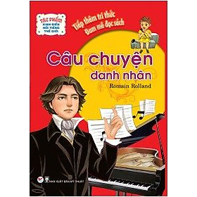 Download sách Tác Phẩm Kinh Điển Nổi Tiếng Thế Giới - Câu Chuyện Danh Nhân