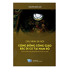 Download sách Cấu Hình Xã Hội - Cộng Đồng Công Giáo Bắc Di Cư Tại Nam Bộ