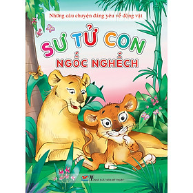 Download sách Những Câu Chuyện Đáng Yêu Về Động Vật - Sư Tử Con Ngốc Nghếch