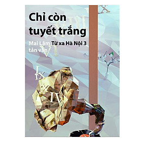 Chỉ Còn Tuyết Trắng