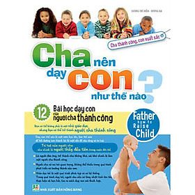Cha Nên Dạy Con Như Thế Nào?