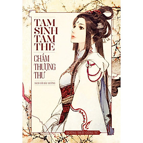 [Download Sách] Tam Sinh Tam Thế Chẩm Thượng Thư 