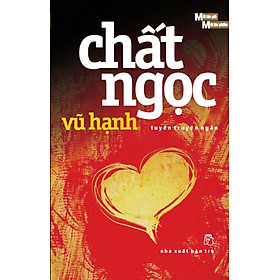 Mỗi Nhà Văn Một Tác Phẩm - Chất Ngọc (Truyện Ngắn)