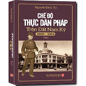 Ảnh bìa Chế Độ Thực Dân Pháp Trên Đất Nam Kỳ (1859-1954) (Tập 2) (Tái Bản)