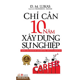 Nơi bán Chỉ Cần 10 Năm Xây Dựng Sự Nghiệp - Giá Từ -1đ