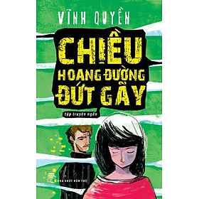 Nơi bán Chiều Hoang Đường Đứt Gãy: Tập Truyện Ngắn - Giá Từ -1đ