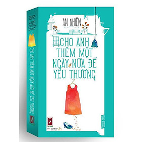 Sách Cho Anh Thêm Một Ngày Nữa Để Yêu Thương