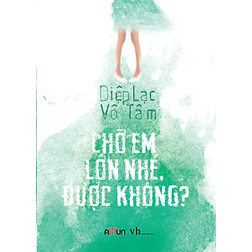 Sách Chờ Em Lớn Nhé, Được Không?