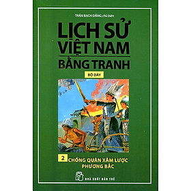 [Download Sách] Lịch Sử Việt Nam Bằng Tranh (Tập 2) - Chống Quân Xâm Lược Phương Bắc