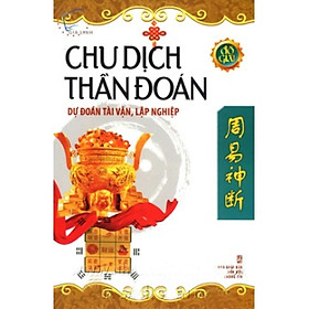 Download sách Chu Dịch Thần Đoán - Dự Đoán Tài Vận, Lập Nghiệp