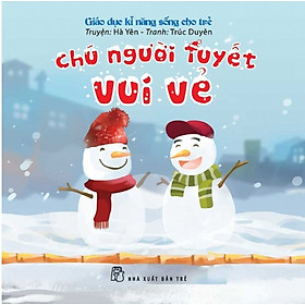 Giáo Dục Kĩ Năng Sống Cho Trẻ Em - Chú Người Tuyết Vui Vẻ
