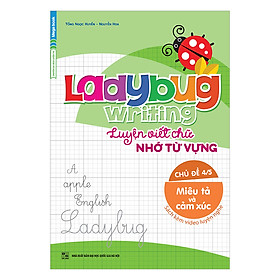 Ladybug Writing Luyện Viết Chữ Nhớ Từ Vựng Chủ Đề 4 – Miêu Tả Và Cảm Xúc