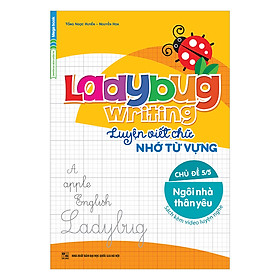 Ladybug Writing Luyện Viết Chữ Nhớ Từ Vựng Chủ Đề 5 – Ngôi Nhà Thân Yêu