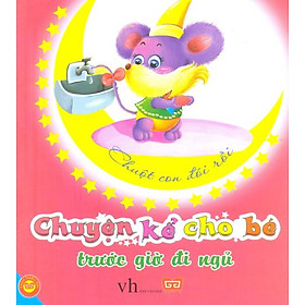 Download sách Chuyện Kể Cho Bé Trước Giờ Đi Ngủ - Chuột Con Đói Rồi