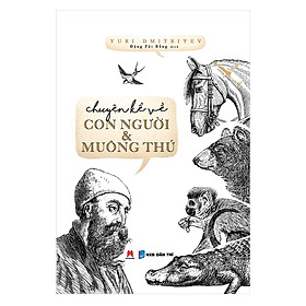 Sách Chuyện Kể Về Con Người Và Muông Thú