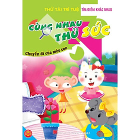 Cùng Nhau Thử Sức - Chuyến Đi Của Mèo Con (Bộ Sách Tìm Điểm Khác Nhau)