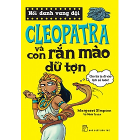 Download sách Nổi Danh Vang Dội - Cleopatra Và Con Rắn Mào Dữ Tợn