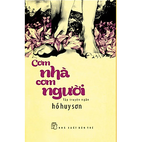 Cơm Nhà Cơm Người (Tập Truyện Ngắn)