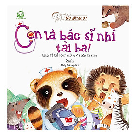 Nơi bán Mẹ Đừng Lo! - Con Là Bác Sĩ Nhí Tài Ba - Giúp Trẻ Biết Cách Xử Lý Khi Gặp Tai Nạn - Giá Từ -1đ