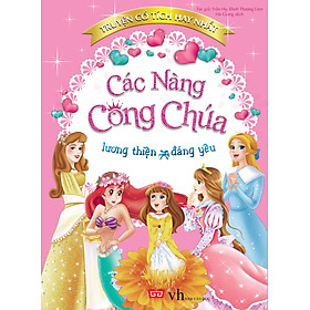 Nơi bán Truyện Cổ Tích Hay Nhất - Các Nàng Công Chúa Lương Thiện Và Đáng Yêu - Giá Từ -1đ