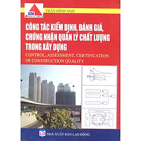 Nơi bán Công Tác Kiểm Định, Đánh Giá, Chứng Nhận Quản Lý Chất Lượng Trong Xây Dựng - Giá Từ -1đ