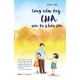 Cùng Nắm Tay Cha, Nào Ta Khôn Lớn