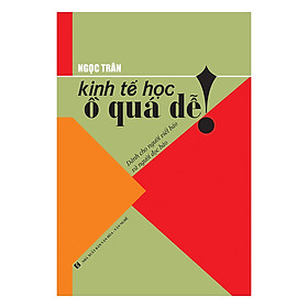 Sách Kinh Tế Học Ồ Quá Dễ!