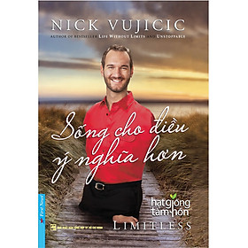 Nơi bán Nick Vujicic - Sống Cho Điều Ý Nghĩa Hơn (Tái Bản) - Giá Từ -1đ