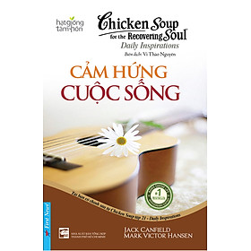 Sách Chicken Soup For The Soul 21 - Cảm Hứng Cuộc Sống (Tái Bản 2016)