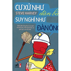 Sách Cư Xử Như Đàn Bà, Suy Nghĩ Như Đàn Ông (Tái Bản 2011)