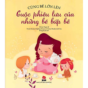 Nơi bán Cùng Bé Lớn Lên - Cuộc Phiêu Lưu Của Những Bé Búp Bê - Giá Từ -1đ