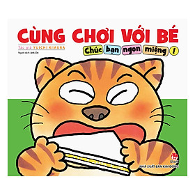 Nơi bán Cùng Chơi Với Bé - Chúc Bạn Ngon Miệng - Giá Từ -1đ