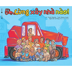 Nơi bán Ehon - Thực Phẩm Tâm Hồn Cho Bé - Cùng Xây Nhà Nào! - Giá Từ -1đ