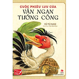 Cuộc Phiêu Lưu Của Văn Ngan Tướng Công (Ấn Bản Kỉ Niệm 60 Năm NXB Kim Đồng)