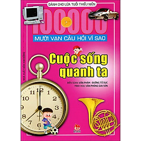 Mười Vạn Câu Hỏi Vì Sao - Cuộc Sống Quanh Ta