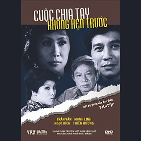 PHIM VIỆT NAM: CUỘC CHIA TAY KHÔNG HẸN TRƯỚC (DVD)