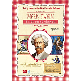 Download sách Những Danh Nhân Làm Thay Đổi Thế Giới - Mark Twain Thiên Tài Kể Chuyện