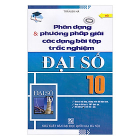 Download sách  Phân Dạng Và Phương Pháp Giải Các Dạng Bài Tập Trắc Nghiệm Đại Số Lớp 10