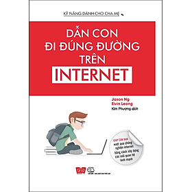 Hình ảnh sách Kỹ Năng Dành Cho Cha Mẹ - Dẫn Con Đúng Đường Trên Internet