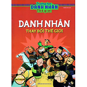 Download sách Trường Học Danh Nhân Thế Giới - Danh Nhân Thay Đổi Thế Giới