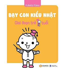 Sách Dạy Con Kiểu Nhật - Giai Đoạn Trẻ 1 Tuổi