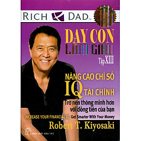 Download sách Dạy Con Làm Giàu XIII - Nâng Cao Chỉ Số IQ Tài Chính (Tái Bản)