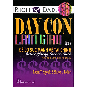 Dạy Con Làm Giàu V - Để Có Sức Mạnh Về Tài Chính (Tái Bản)