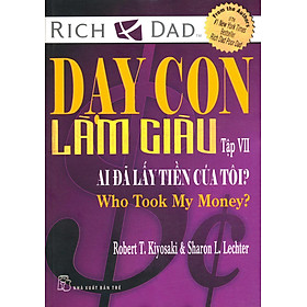 Nơi bán Dạy Con Làm Giàu VII - Ai Đã Lấy Tiền Của Tôi? (Tái Bản 2012) - Giá Từ -1đ