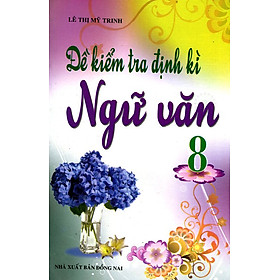 Download sách Đề Kiểm Tra Định Kì Ngữ Văn Lớp 8