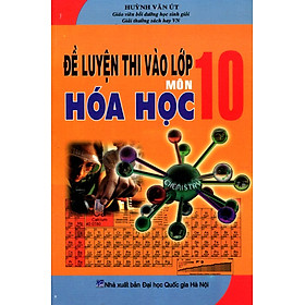 Đề Luyện Thi Vào Lớp 10 Môn Hóa Học
