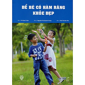 Nơi bán Để Bé Có Hàm Răng Khỏe Đẹp - Giá Từ -1đ