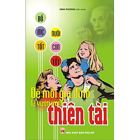 Nơi bán Để Mỗi Gia Đình Là Vườn Ươm Thiên Tài - Giá Từ -1đ