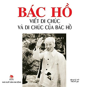 Sách Bác Hồ Viết Di Chúc Và Di Chúc Của Bác Hồ (Tái Bản)