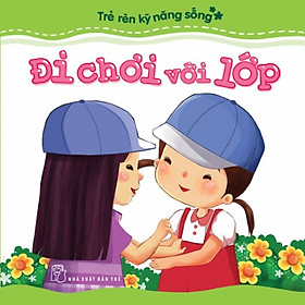 Trẻ Rèn Luyện Kỹ Năng Sống - Đi Chơi Với Lớp